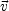 bar{v}